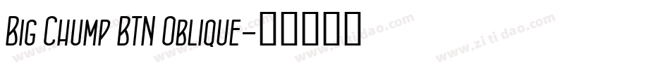 Big Chump BTN Oblique字体转换